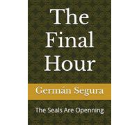 The Final Hour: The Seals Are Openning