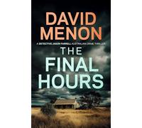 The Final Hours: A Detective Jason Farrell Australian Crime Thriller