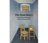 The Final Hours: Farewell Letters from the Executed Danish Patriots