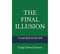 The Final Illusion: A Look Behind the Veil