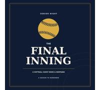 The Final Inning: A Softball Senior Night Guest Book & Keepsake: Team Memories, Coach Messages, Teammate Signatures, Family Letters, and Senior Year Photos