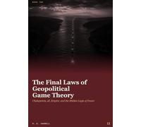 The Final Laws of Geopolitical Game Theory: Chokepoints, AI, Empire, and the Hidden Logic of Power - Lessons from Professor Jiang: 2 (The Laws of Game Theory)