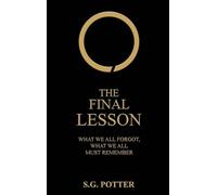 The Final Lesson: What We All Forgot, What We All Must Remember