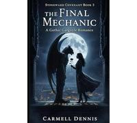 The Final Mechanic: A Gothic Gargoyle Romance (The Gargoyle’s Vow (Stoneward Covenant Book 1))