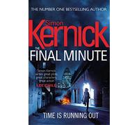 The Final Minute: (Tina Boyd: 7): another riveting rollercoaster of a ride from bestselling author Simon Kernick