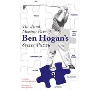 The Final Missing Piece of Ben Hogan's Secret Puzz