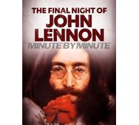 The Final Night of John Lennon: Minute by Minute