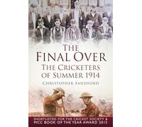 The Final Over: The Cricketers of Summer 1914
