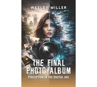 The Final Photo Album: Perception In The Digital Age (Phone Eats First)