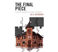The Final Piece: A Systems Approach to School Leadership