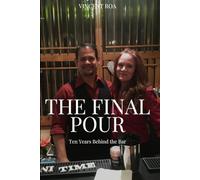 The Final Pour: Ten Years Behind the Bar.