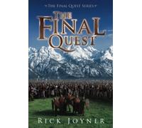 The Final Quest - NEW Rick Joyner 2006