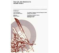 The Final Report and A Tactical History: The U.S. Air Service in World War I: Volume 1