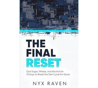 The Final Reset: Quit Sugar, Wheat, and Alcohol for 14 Days to Break the Diet Cycle for Good