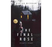 The Final Rose: Vicky's Story: 10 (A Circle of Roses)