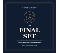 The Final Set: A Volleyball Senior Night Guest Book & Keepsake: Team Memories, Coach Messages, Teammate Signatures, Family Letters, and Senior Year Photos