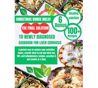 THE FINAL SOLUTION TO NEWLY DIAGNOSED COOKBOOK FOR LIVER CIRRHOSIS: A perfect way to restore your activities faster, exactly what to eat and what not, ... recipes, practice it, get results at a time.