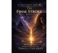 The Final Stroke: Where Identity Becomes Meaning (The Quietborne Saga)