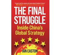 The Final Struggle: Inside China's Global Strategy