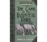 The Final Tales of Sherlock Holmes : The Hampstead Ponies Volume 2