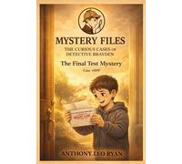 The Final Test Mystery: Mystery Files: The Curious Cases of Detective Brayden - Case #009: 9