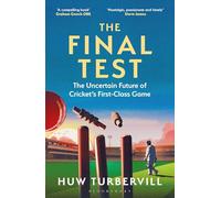 The Final Test: The Uncertain Future of Cricket’s First-Class Game