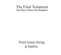 The Final Testament: The Key to enter the Kingdom