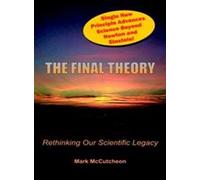 The Final Theory: Rethinking Our Scientific Legacy