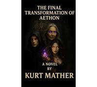 The Final Transformation of Aethon: Book 3 of Ravenous