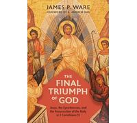 The Final Triumph of God: Jesus, the Eyewitnesses, and the Resurrection of the Body in 1 Corinthians 15