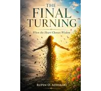 THE FINAL TURNING: When the Chooses Heart Wisdom