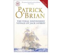 Patrick O'Brian – The Final, Unfinished Voyage of Jack Aubrey – Paperback (2010)