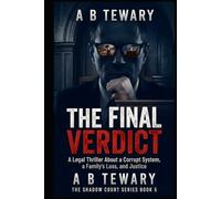 THE FINAL VERDICT: A Legal Thriller About a Corrupt System, a Family's Loss, and Justice (The Shadow Court Series)