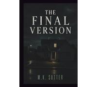 The Final Version: A Psychological Thriller of Reality Collapse, Memory Warfare, and Final Truth (The Fourth Angle)