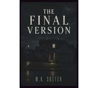 The Final Version: A Psychological Thriller of Reality Collapse, Memory Warfare, and Final Truth (The Fourth Angle)
