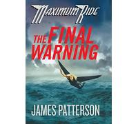 The Final Warning: A Maximum Ride Novel: 4