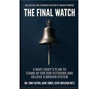 THE FINAL WATCH: Standing Up for Our Veterans and Relieve a Broken System (Transforming the Transition Assistance Program (Advance Pathways))