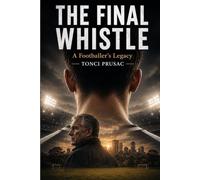 The Final Whistle: A Footballer's Legacy