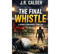 The Final Whistle: A Sports Conspiracy Thriller (Championship Conspiracy Mysteries)