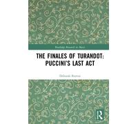 The Finales of Turandot: Puccini’s Last Act