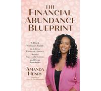 The Financial Abundance Blueprint: A Black Woman's Guide to Achieve Financial Literacy, Build a Successful Career, and Break Boundaries