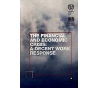 The Financial and Economic Crisis: A Decent Work Response