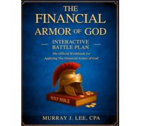 The Financial Armor of God Interactive Battle Plan: The Official Workbook for Applying The Financial Armor of God