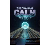 The Financial Calm Method: A Step-by-Step Workbook for Taming Stress Spending, Overcoming Financial Burnout, and Finding Peace in a Chaotic Economy. (The Mindful Money Collection)