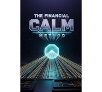 The Financial Calm Method: A Step-by-Step Workbook for Taming Stress Spending, Overcoming Financial Burnout, and Finding Peace in a Chaotic Economy. (The Mindful Money Collection)