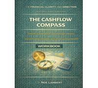 The financial clarity and direction you will gain through The Cashflow Compass: Simple frameworks to manage money, build income streams, and grow lasting wealth