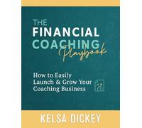 The Financial Coaching Playbook: How to Easily Launch & Grow Your Coaching Business