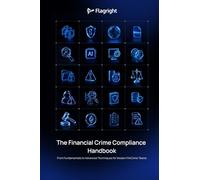 The Financial Crime Compliance Handbook: From Fundamentals to Advanced Techniques for Modern FinCrime Teams