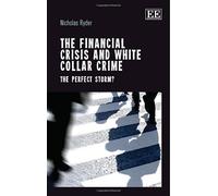 The Financial Crisis and White Collar Crime: The Perfect Storm?