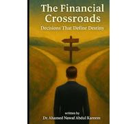 The Financial Crossroads - Decisions That Define Destiny: A Strategic Financial Guide for Startup Entrepreneurs
